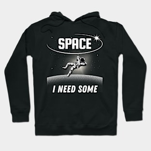 Space I Need Some Hoodie